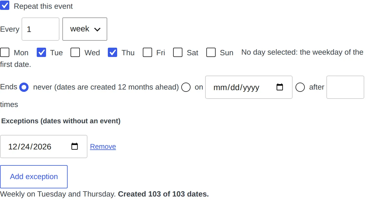 The Recurring Dates box on the event screen: repeat every week on Tuesday and Thursday; ends never, on a date or after a number of times; one exception on 24 December 2026; created 103 of 103 dates.